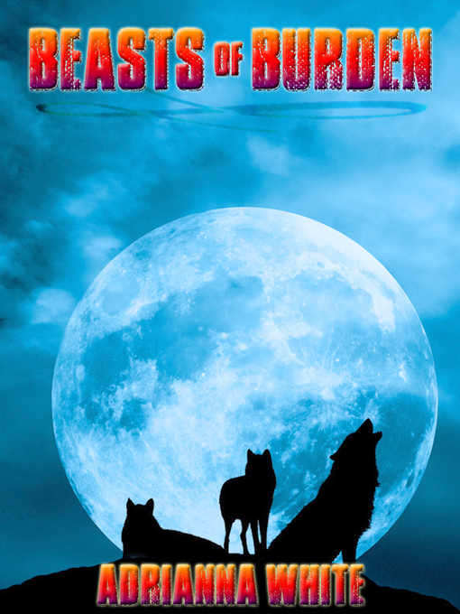 Title details for Beasts of Burden by Adrianna White - Available